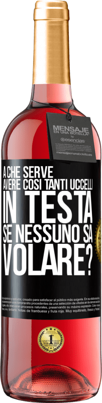 29,95 € Spedizione Gratuita | Vino rosato Edizione ROSÉ A che serve avere così tanti uccelli in testa se nessuno sa volare? Etichetta Nera. Etichetta personalizzabile Vino giovane Raccogliere 2024 Tempranillo