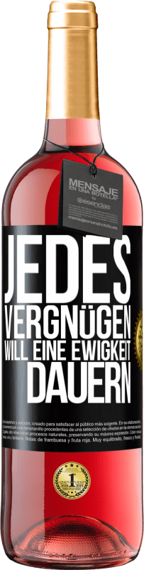 29,95 € Kostenloser Versand | Roséwein ROSÉ Ausgabe Jedes Vergnügen will eine Ewigkeit dauern Schwarzes Etikett. Anpassbares Etikett Junger Wein Ernte 2024 Tempranillo