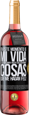 29,95 € Envío gratis | Vino Rosado Edición ROSÉ En este momento de mi vida, estoy buscando hacer exclusivamente cosas que me hagan feliz Etiqueta Negra. Etiqueta personalizable Vino joven Cosecha 2023 Tempranillo