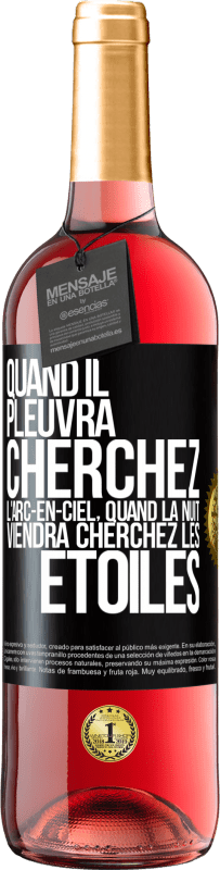 29,95 € Envoi gratuit | Vin rosé Édition ROSÉ Quand il pleuvra cherchez l'arc-en-ciel, quand la nuit viendra cherchez les étoiles Étiquette Noire. Étiquette personnalisable Vin jeune Récolte 2024 Tempranillo