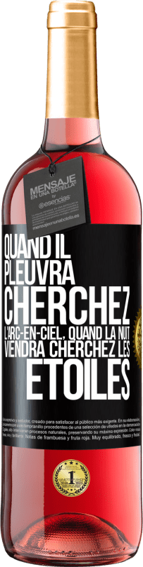 29,95 € Envoi gratuit | Vin rosé Édition ROSÉ Quand il pleuvra cherchez l'arc-en-ciel, quand la nuit viendra cherchez les étoiles Étiquette Noire. Étiquette personnalisable Vin jeune Récolte 2025 Tempranillo