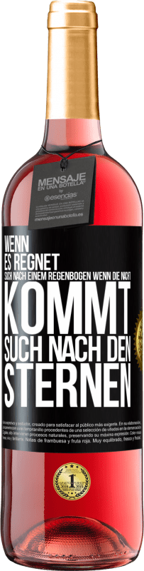 29,95 € Kostenloser Versand | Roséwein ROSÉ Ausgabe Wenn es regnet, such nach einem Regenbogen, wenn die Nacht kommt, such nach den Sternen Schwarzes Etikett. Anpassbares Etikett Junger Wein Ernte 2024 Tempranillo