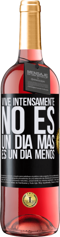 29,95 € Envío gratis | Vino Rosado Edición ROSÉ Vive intensamente, no es un día más es un día menos Etiqueta Negra. Etiqueta personalizable Vino joven Cosecha 2024 Tempranillo