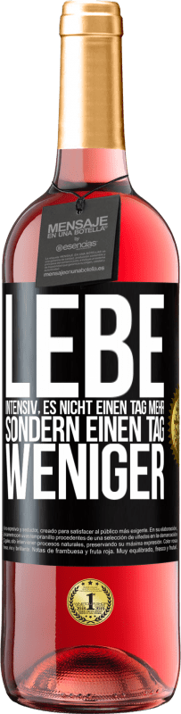 29,95 € Kostenloser Versand | Roséwein ROSÉ Ausgabe Lebe intensiv, es nicht einen Tag mehr sondern einen Tag weniger Schwarzes Etikett. Anpassbares Etikett Junger Wein Ernte 2024 Tempranillo