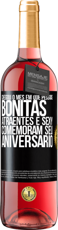 29,95 € Envio grátis | Vinho rosé Edição ROSÉ Chegou o mês em que pessoas bonitas, atraentes e sexy comemoram seu aniversário Etiqueta Preta. Etiqueta personalizável Vinho jovem Colheita 2024 Tempranillo