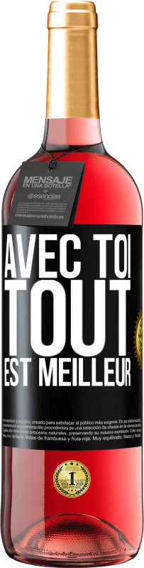 29,95 € Envoi gratuit | Vin rosé Édition ROSÉ Avec toi tout est meilleur Étiquette Noire. Étiquette personnalisable Vin jeune Récolte 2024 Tempranillo