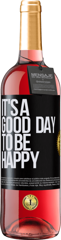 29,95 € Kostenloser Versand | Roséwein ROSÉ Ausgabe It's a good day to be happy Schwarzes Etikett. Anpassbares Etikett Junger Wein Ernte 2023 Tempranillo