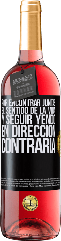 29,95 € Envío gratis | Vino Rosado Edición ROSÉ Por encontrar juntas el sentido de la vida y seguir yendo en dirección contraria Etiqueta Negra. Etiqueta personalizable Vino joven Cosecha 2024 Tempranillo