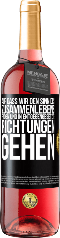 29,95 € Kostenloser Versand | Roséwein ROSÉ Ausgabe Auf dass wir den Sinn des Zusammenlebens finden und in entgegengesetzte Richtungen gehen Schwarzes Etikett. Anpassbares Etikett Junger Wein Ernte 2024 Tempranillo