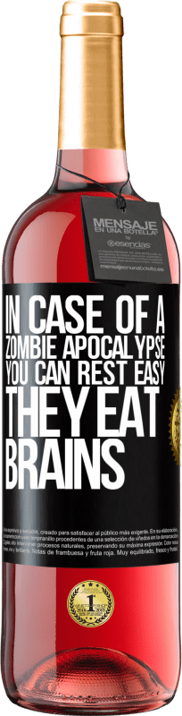 29,95 € Free Shipping | Rosé Wine ROSÉ Edition In case of a zombie apocalypse, you can rest easy, they eat brains Black Label. Customizable label Young wine Harvest 2024 Tempranillo