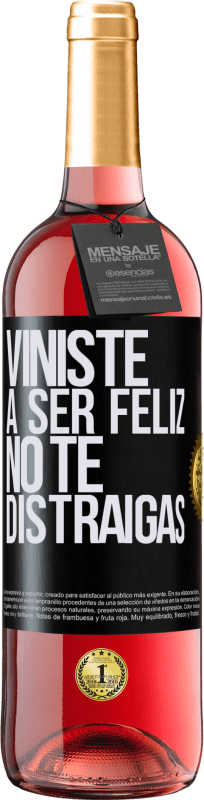 29,95 € Envío gratis | Vino Rosado Edición ROSÉ Viniste a ser feliz, no te distraigas Etiqueta Negra. Etiqueta personalizable Vino joven Cosecha 2024 Tempranillo