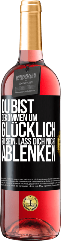 29,95 € Kostenloser Versand | Roséwein ROSÉ Ausgabe Du bist gekommen um glücklich zu sein, lass dich nicht ablenken Schwarzes Etikett. Anpassbares Etikett Junger Wein Ernte 2024 Tempranillo