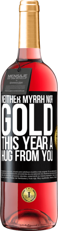 29,95 € Free Shipping | Rosé Wine ROSÉ Edition Neither myrrh, nor gold. This year a hug from you Black Label. Customizable label Young wine Harvest 2024 Tempranillo