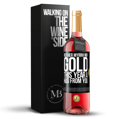 «Neither myrrh, nor gold. This year a hug from you» ROSÉ Edition
