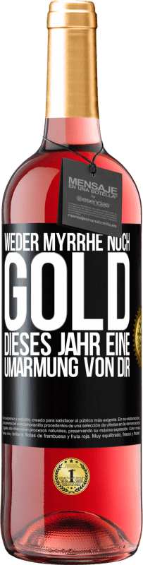 29,95 € Kostenloser Versand | Roséwein ROSÉ Ausgabe Weder Myrrhe noch Gold. Dieses Jahr eine Umarmung von dir Schwarzes Etikett. Anpassbares Etikett Junger Wein Ernte 2024 Tempranillo