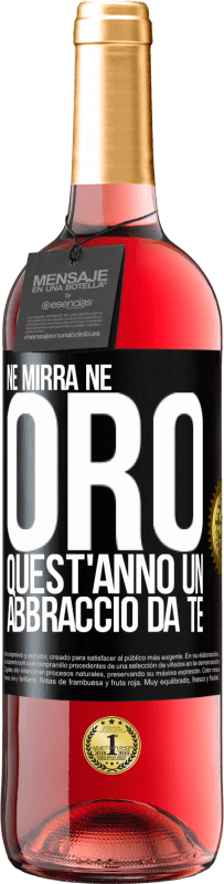 29,95 € Spedizione Gratuita | Vino rosato Edizione ROSÉ Né mirra, né oro. Quest'anno un abbraccio da te Etichetta Nera. Etichetta personalizzabile Vino giovane Raccogliere 2024 Tempranillo