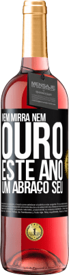 29,95 € Envio grátis | Vinho rosé Edição ROSÉ Nem mirra, nem ouro. Este ano um abraço seu Etiqueta Preta. Etiqueta personalizável Vinho jovem Colheita 2023 Tempranillo