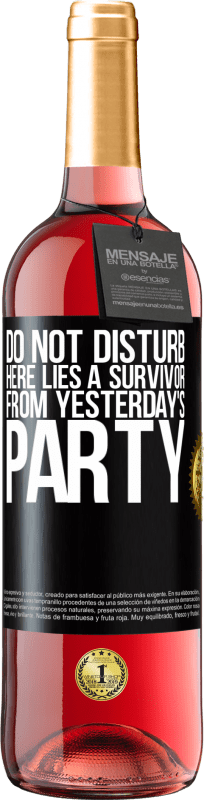 29,95 € Free Shipping | Rosé Wine ROSÉ Edition Do not disturb. Here lies a survivor from yesterday's party Black Label. Customizable label Young wine Harvest 2024 Tempranillo