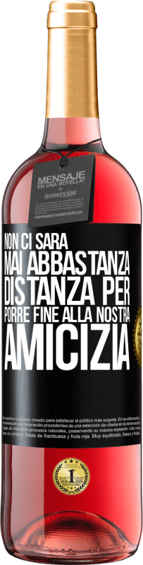 29,95 € Spedizione Gratuita | Vino rosato Edizione ROSÉ Non ci sarà mai abbastanza distanza per porre fine alla nostra amicizia Etichetta Nera. Etichetta personalizzabile Vino giovane Raccogliere 2024 Tempranillo