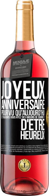 29,95 € Envoi gratuit | Vin rosé Édition ROSÉ Joyeux anniversaire. Pourvu qu'aujourd'hui et toujours vous ayez des raisons de sourire et d'être heureux Étiquette Noire. Étiquette personnalisable Vin jeune Récolte 2025 Tempranillo