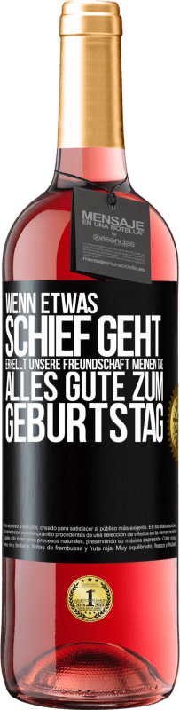 29,95 € Kostenloser Versand | Roséwein ROSÉ Ausgabe Wenn etwas schief geht, erhellt unsere Freundschaft meinen Tag. Alles Gute zum Geburtstag Schwarzes Etikett. Anpassbares Etikett Junger Wein Ernte 2024 Tempranillo