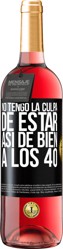 29,95 € Envío gratis | Vino Rosado Edición ROSÉ No tengo la culpa de estar así de bien a los 40 Etiqueta Negra. Etiqueta personalizable Vino joven Cosecha 2024 Tempranillo