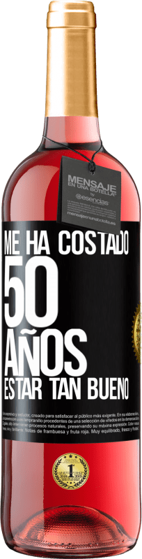 29,95 € Envío gratis | Vino Rosado Edición ROSÉ Me ha costado 50 años, estar tan bueno Etiqueta Negra. Etiqueta personalizable Vino joven Cosecha 2023 Tempranillo