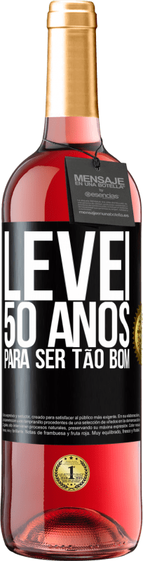 29,95 € Envio grátis | Vinho rosé Edição ROSÉ Levei 50 anos para ser tão bom Etiqueta Preta. Etiqueta personalizável Vinho jovem Colheita 2023 Tempranillo