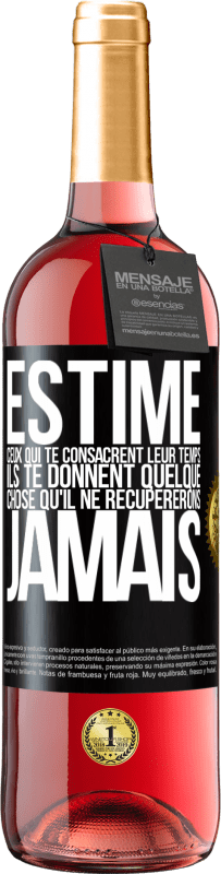 29,95 € Envoi gratuit | Vin rosé Édition ROSÉ Estime ceux qui te consacrent leur temps. Ils te donnent quelque chose qu'il ne récupererons jamais Étiquette Noire. Étiquette personnalisable Vin jeune Récolte 2024 Tempranillo