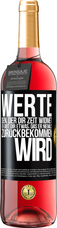 29,95 € Kostenloser Versand | Roséwein ROSÉ Ausgabe Werte den, der dir Zeit widmet. Er gibt dir etwas, das er niemals zurückbekommen wird Schwarzes Etikett. Anpassbares Etikett Junger Wein Ernte 2024 Tempranillo