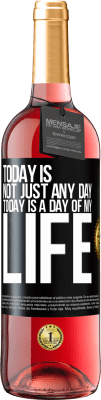 29,95 € Free Shipping | Rosé Wine ROSÉ Edition Today is not just any day, today is a day of my life Black Label. Customizable label Young wine Harvest 2024 Tempranillo