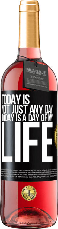 29,95 € Free Shipping | Rosé Wine ROSÉ Edition Today is not just any day, today is a day of my life Black Label. Customizable label Young wine Harvest 2024 Tempranillo