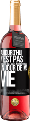 29,95 € Envoi gratuit | Vin rosé Édition ROSÉ Aujourd'hui n'est pas n'importe quel jour, aujourd'hui c'est un jour de ma vie Étiquette Noire. Étiquette personnalisable Vin jeune Récolte 2025 Tempranillo