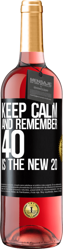 29,95 € Free Shipping | Rosé Wine ROSÉ Edition Keep calm and remember, 40 is the new 20 Black Label. Customizable label Young wine Harvest 2024 Tempranillo