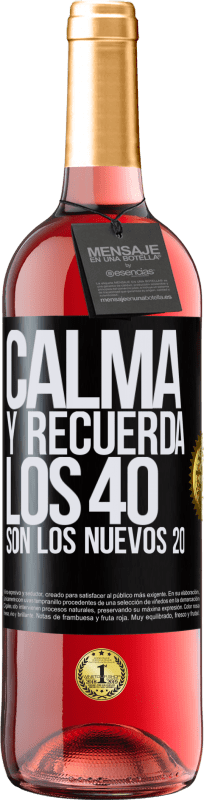 29,95 € Envío gratis | Vino Rosado Edición ROSÉ Calma y recuerda, los 40 son los nuevos 20 Etiqueta Negra. Etiqueta personalizable Vino joven Cosecha 2023 Tempranillo