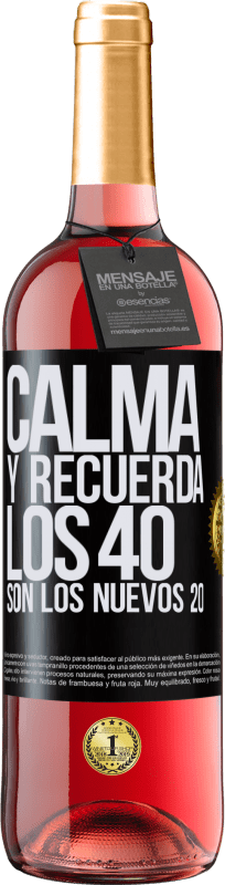 29,95 € Envío gratis | Vino Rosado Edición ROSÉ Calma y recuerda, los 40 son los nuevos 20 Etiqueta Negra. Etiqueta personalizable Vino joven Cosecha 2024 Tempranillo