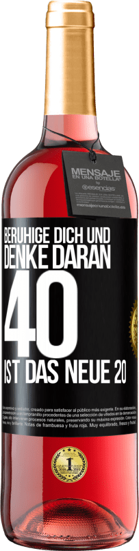 29,95 € Kostenloser Versand | Roséwein ROSÉ Ausgabe Beruhige dich und denke daran, 40 ist das neue 20 Schwarzes Etikett. Anpassbares Etikett Junger Wein Ernte 2023 Tempranillo