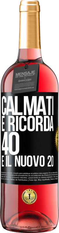 29,95 € Spedizione Gratuita | Vino rosato Edizione ROSÉ Calmati e ricorda, 40 è il nuovo 20 Etichetta Nera. Etichetta personalizzabile Vino giovane Raccogliere 2024 Tempranillo