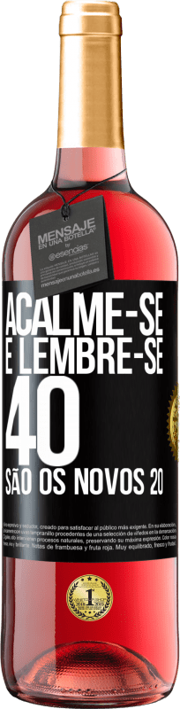 29,95 € Envio grátis | Vinho rosé Edição ROSÉ Acalme-se e lembre-se, 40 são os novos 20 Etiqueta Preta. Etiqueta personalizável Vinho jovem Colheita 2024 Tempranillo