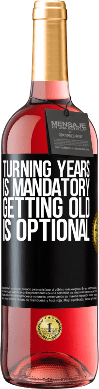 29,95 € Free Shipping | Rosé Wine ROSÉ Edition Turning years is mandatory, getting old is optional Black Label. Customizable label Young wine Harvest 2023 Tempranillo