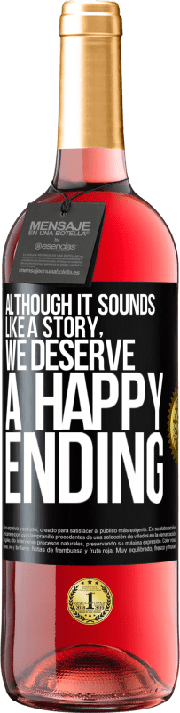 29,95 € 送料無料 | ロゼワイン ROSÉエディション 物語のように聞こえますが、ハッピーエンドに値します ブラックラベル. カスタマイズ可能なラベル 若いワイン 収穫 2025 Tempranillo