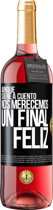 29,95 € Envío gratis | Vino Rosado Edición ROSÉ Aunque suene a cuento nos merecemos un final feliz Etiqueta Negra. Etiqueta personalizable Vino joven Cosecha 2024 Tempranillo