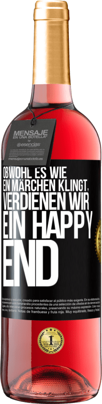 29,95 € Kostenloser Versand | Roséwein ROSÉ Ausgabe Obwohl es wie ein Märchen klingt, verdienen wir ein Happy End Schwarzes Etikett. Anpassbares Etikett Junger Wein Ernte 2024 Tempranillo