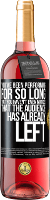 29,95 € Free Shipping | Rosé Wine ROSÉ Edition You've been performing for so long that you haven't even noticed that the audience has already left Black Label. Customizable label Young wine Harvest 2025 Tempranillo