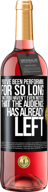 29,95 € 送料無料 | ロゼワイン ROSÉエディション あなたは長い間演奏しているので、聴衆がすでに去っていることにさえ気づいていません ブラックラベル. カスタマイズ可能なラベル 若いワイン 収穫 2025 Tempranillo
