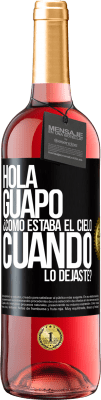 29,95 € Envío gratis | Vino Rosado Edición ROSÉ Hola guapo ¿Cómo estaba el cielo cuando lo dejaste? Etiqueta Negra. Etiqueta personalizable Vino joven Cosecha 2025 Tempranillo