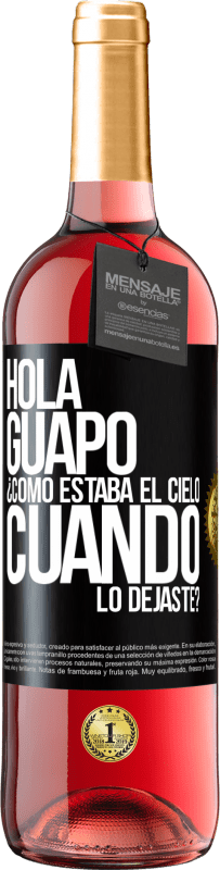 29,95 € Envío gratis | Vino Rosado Edición ROSÉ Hola guapo ¿Cómo estaba el cielo cuando lo dejaste? Etiqueta Negra. Etiqueta personalizable Vino joven Cosecha 2023 Tempranillo