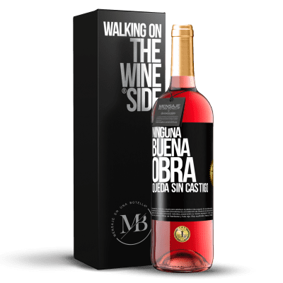 «Ninguna buena obra queda sin castigo» Edición ROSÉ