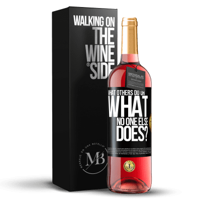 «What others do or what no one else does?» ROSÉ Edition