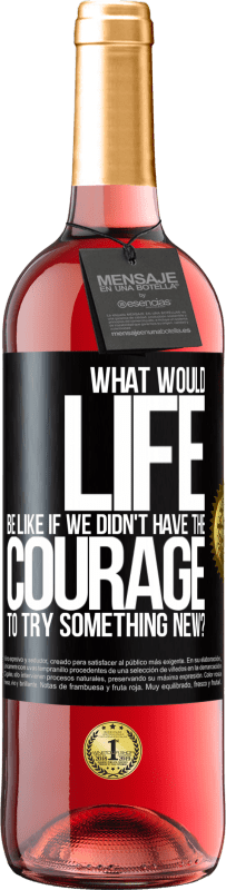 29,95 € Free Shipping | Rosé Wine ROSÉ Edition What would life be like if we didn't have the courage to try something new? Black Label. Customizable label Young wine Harvest 2023 Tempranillo